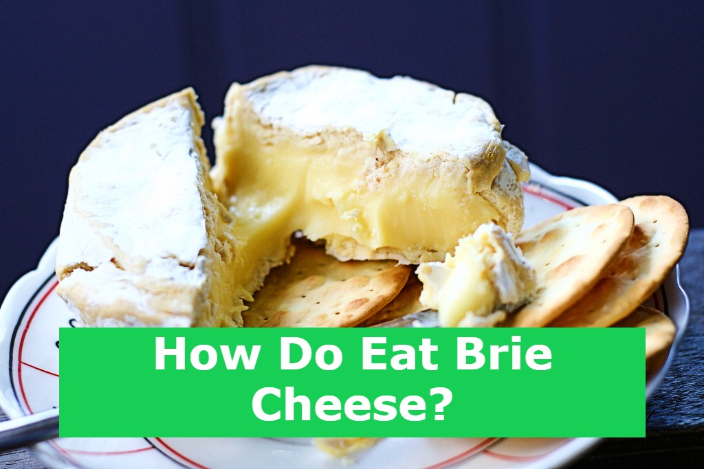 how-do-eat-brie-cheese