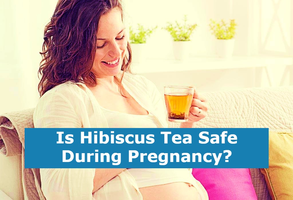 Is Hibiscus Tea Safe During Pregnancy?